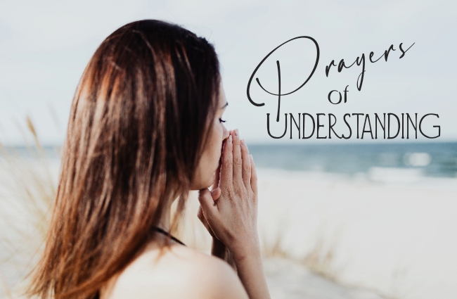 Prayers of Understanding